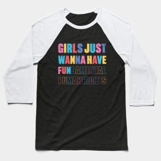 Girls Just Wanna Have Fundamental Human Rights Retro Baseball T-Shirt